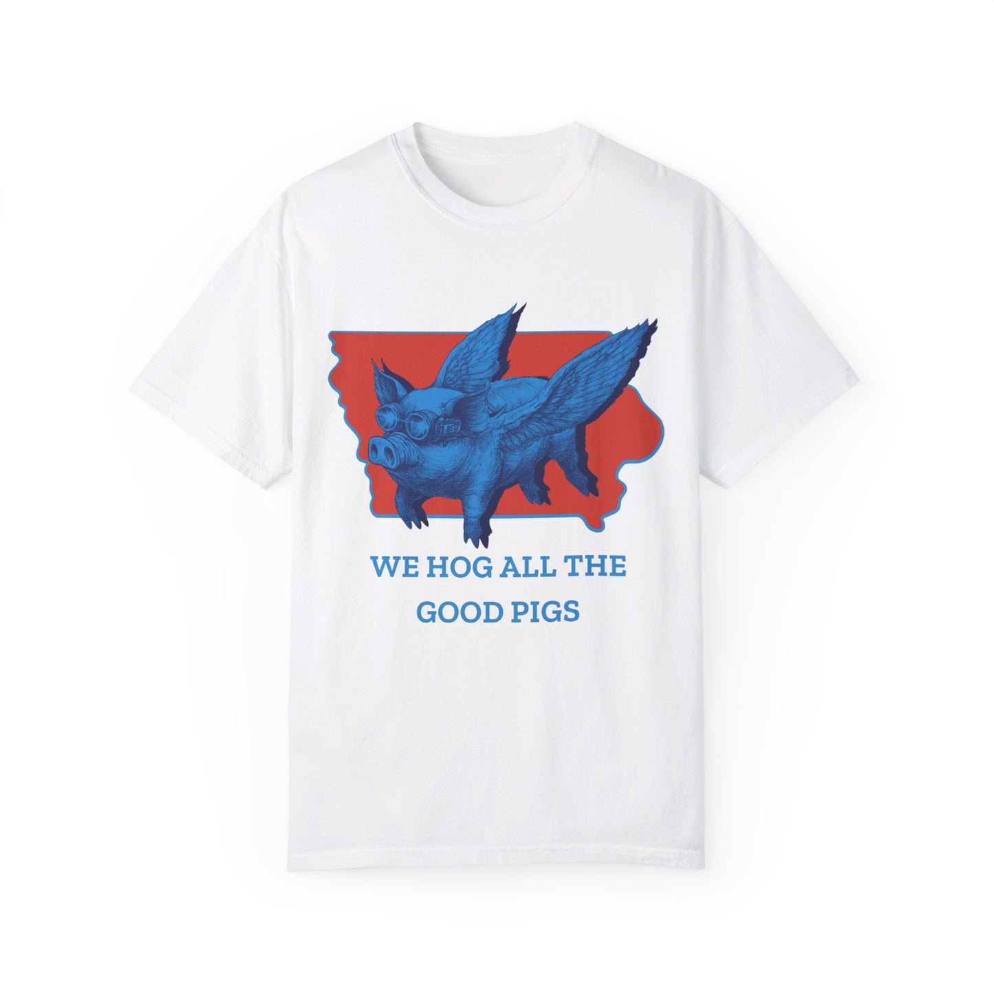 Hog All the Good Pigs Unisex Garment-Dyed T-shirt